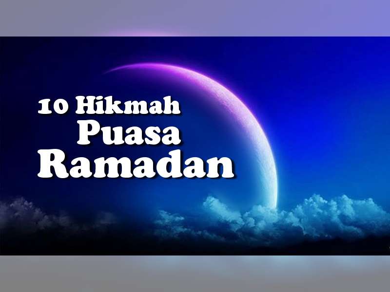 10 Hikmah Melaksanakan Ibadah Puasa Ramadan Beritabojonegoro Com