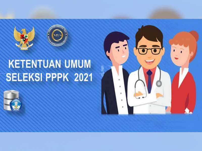 Berikut ini Ketentuan Umum Seleksi PPPK Tahun 2021