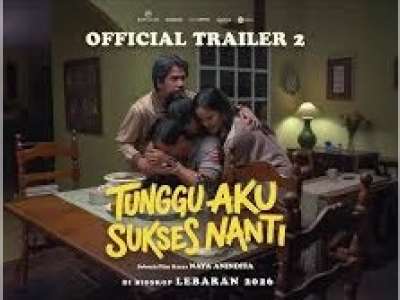 Film Tunggu Aku Sukses Nanti, Potret Realita Kelas Menengah yang Hangat di Momen Lebaran